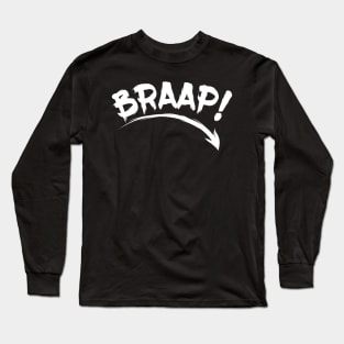 Braap! Long Sleeve T-Shirt